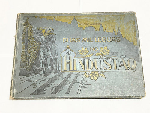 Livro Antigo 1906 Duas Mil Leguas No Hindustão De Hypacio De Brion
